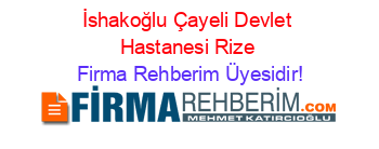 İshakoğlu+Çayeli+Devlet+Hastanesi+Rize Firma+Rehberim+Üyesidir!