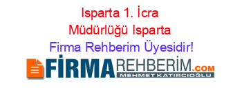 Isparta+1.+İcra+Müdürlüğü+Isparta Firma+Rehberim+Üyesidir!