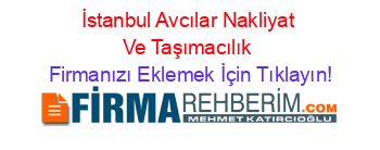 İstanbul+Avcılar+Nakliyat+Ve+Taşımacılık Firmanızı+Eklemek+İçin+Tıklayın!