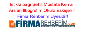 İstiklalbağı+Şehit+Mustafa+Kemal+Arslan+İlköğretim+Okulu+Eskişehir Firma+Rehberim+Üyesidir!