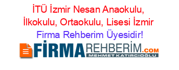 İTÜ+İzmir+Nesan+Anaokulu,+İlkokulu,+Ortaokulu,+Lisesi+İzmir Firma+Rehberim+Üyesidir!