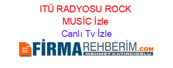 ITÜ+RADYOSU+ROCK+MUSİC+İzle Canlı+Tv+İzle