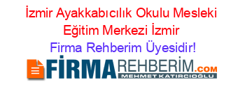 İzmir+Ayakkabıcılık+Okulu+Mesleki+Eğitim+Merkezi+İzmir Firma+Rehberim+Üyesidir!