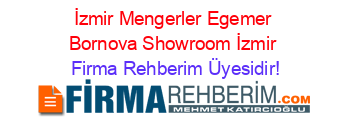 İzmir+Mengerler+Egemer+Bornova+Showroom+İzmir Firma+Rehberim+Üyesidir!