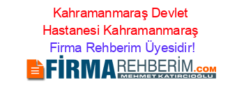 Kahramanmaraş+Devlet+Hastanesi+Kahramanmaraş Firma+Rehberim+Üyesidir!