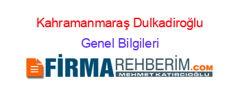 Kahramanmaraş+Dulkadiroğlu Genel+Bilgileri