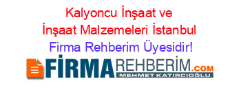 Kalyoncu+İnşaat+ve+İnşaat+Malzemeleri+İstanbul Firma+Rehberim+Üyesidir!