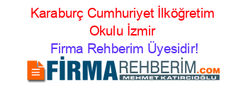 Karaburç+Cumhuriyet+İlköğretim+Okulu+İzmir Firma+Rehberim+Üyesidir!