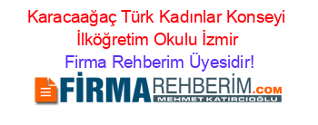 Karacaağaç+Türk+Kadınlar+Konseyi+İlköğretim+Okulu+İzmir Firma+Rehberim+Üyesidir!