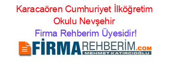 Karacaören+Cumhuriyet+İlköğretim+Okulu+Nevşehir Firma+Rehberim+Üyesidir!
