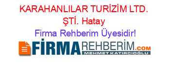 KARAHANLILAR+TURİZİM+LTD.+ŞTİ.+Hatay Firma+Rehberim+Üyesidir!