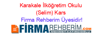 Karakale+İlköğretim+Okulu+(Selim)+Kars Firma+Rehberim+Üyesidir!