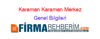 Karaman+Karaman+Merkez Genel+Bilgileri