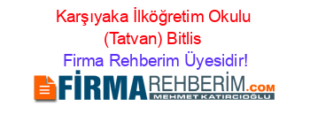 Karşıyaka+İlköğretim+Okulu+(Tatvan)+Bitlis Firma+Rehberim+Üyesidir!