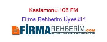 Kastamonu+105+FM Firma+Rehberim+Üyesidir!