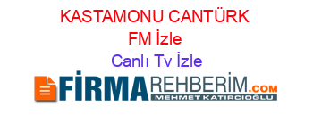 KASTAMONU+CANTÜRK+FM+İzle Canlı+Tv+İzle