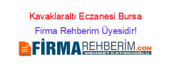 Kavaklaraltı+Eczanesi+Bursa Firma+Rehberim+Üyesidir!