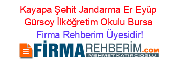 Kayapa+Şehit+Jandarma+Er+Eyüp+Gürsoy+İlköğretim+Okulu+Bursa Firma+Rehberim+Üyesidir!