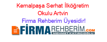 Kemalpaşa+Serhat+İlköğretim+Okulu+Artvin Firma+Rehberim+Üyesidir!