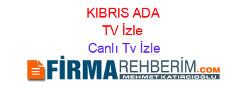 KIBRIS+ADA+TV+İzle Canlı+Tv+İzle