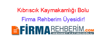 Kıbrıscık+Kaymakamlığı+Bolu Firma+Rehberim+Üyesidir!