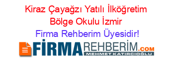 Kiraz+Çayağzı+Yatılı+İlköğretim+Bölge+Okulu+İzmir Firma+Rehberim+Üyesidir!