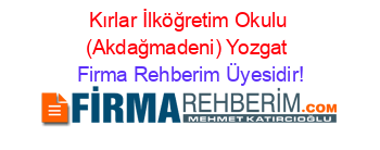 Kırlar+İlköğretim+Okulu+(Akdağmadeni)+Yozgat Firma+Rehberim+Üyesidir!