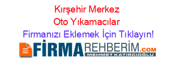 Kırşehir+Merkez+Oto+Yıkamacılar Firmanızı+Eklemek+İçin+Tıklayın!