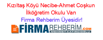 Kızıltaş+Köyü+Necibe-Ahmet+Coşkun+İlköğretim+Okulu+Van Firma+Rehberim+Üyesidir!