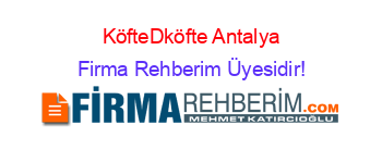KöfteDköfte+Antalya Firma+Rehberim+Üyesidir!