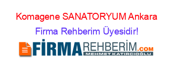 Komagene+SANATORYUM+Ankara Firma+Rehberim+Üyesidir!