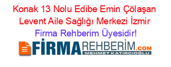 Konak+13+Nolu+Edibe+Emin+Çölaşan+Levent+Aile+Sağlığı+Merkezi+İzmir Firma+Rehberim+Üyesidir!