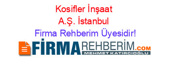 Kosifler+İnşaat+A.Ş.+İstanbul Firma+Rehberim+Üyesidir!