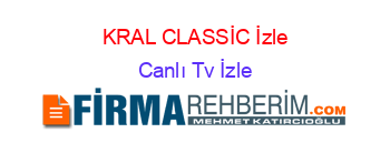 KRAL+CLASSİC+İzle Canlı+Tv+İzle