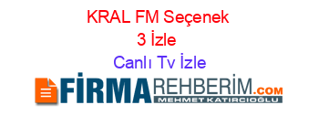 KRAL+FM+Seçenek+3+İzle Canlı+Tv+İzle