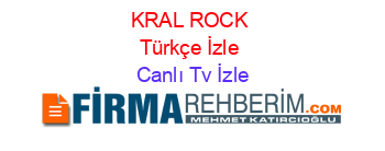 KRAL+ROCK+Türkçe+İzle Canlı+Tv+İzle