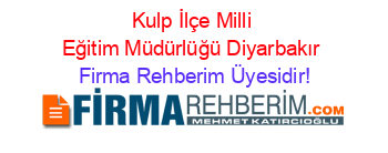 Kulp+İlçe+Milli+Eğitim+Müdürlüğü+Diyarbakır Firma+Rehberim+Üyesidir!