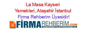 La+Masa+Kayseri+Yemekleri,+Ataşehir+İstanbul Firma+Rehberim+Üyesidir!