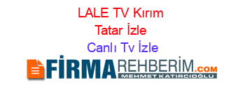 LALE+TV+Kırım+Tatar+İzle Canlı+Tv+İzle