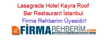Lasagrada+Hotel+Kayra+Roof+Bar+Restaurant+İstanbul Firma+Rehberim+Üyesidir!