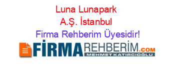 Luna+Lunapark+A.Ş.+İstanbul Firma+Rehberim+Üyesidir!