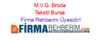 M.V.G.+Brode+Tekstil+Bursa Firma+Rehberim+Üyesidir!