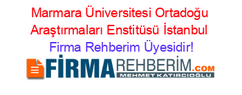Marmara+Üniversitesi+Ortadoğu+Araştırmaları+Enstitüsü+İstanbul Firma+Rehberim+Üyesidir!