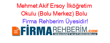 Mehmet+Akif+Ersoy+İlköğretim+Okulu+(Bolu+Merkez)+Bolu Firma+Rehberim+Üyesidir!