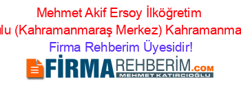 Mehmet+Akif+Ersoy+İlköğretim+Okulu+(Kahramanmaraş+Merkez)+Kahramanmaraş Firma+Rehberim+Üyesidir!