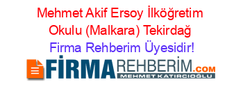 Mehmet+Akif+Ersoy+İlköğretim+Okulu+(Malkara)+Tekirdağ Firma+Rehberim+Üyesidir!