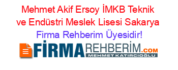 Mehmet+Akif+Ersoy+İMKB+Teknik+ve+Endüstri+Meslek+Lisesi+Sakarya Firma+Rehberim+Üyesidir!