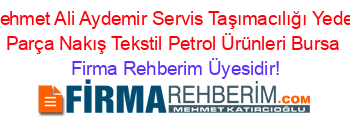 Mehmet+Ali+Aydemir+Servis+Taşımacılığı+Yedek+Parça+Nakış+Tekstil+Petrol+Ürünleri+Bursa Firma+Rehberim+Üyesidir!