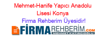 Mehmet-Hanife+Yapıcı+Anadolu+Lisesi+Konya Firma+Rehberim+Üyesidir!