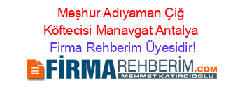 Meşhur+Adıyaman+Çiğ+Köftecisi+Manavgat+Antalya Firma+Rehberim+Üyesidir!